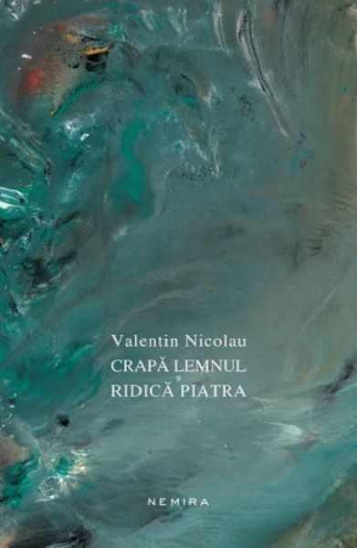 Cartea Crapa lemnul si ridica piatra - Valentin Nicolau de Valentin Nicolau