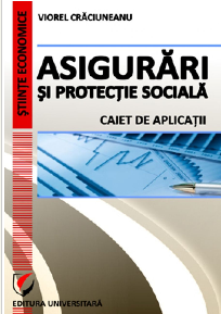 Cartea Asigurari si protectie sociala. Caiet de aplicatii - Viorel Craciuneanu de Viorel Craciuneanu