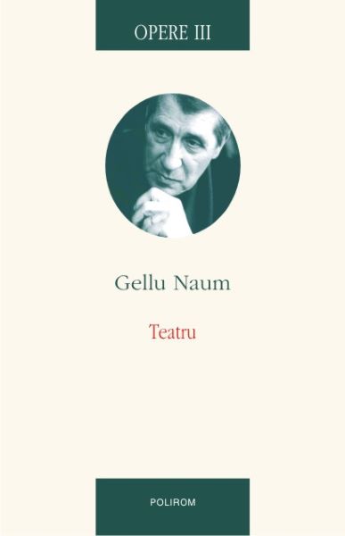 Cartea Opere III: Teatru - Gellu Naum de Opere III: Teatru - Gellu Naum