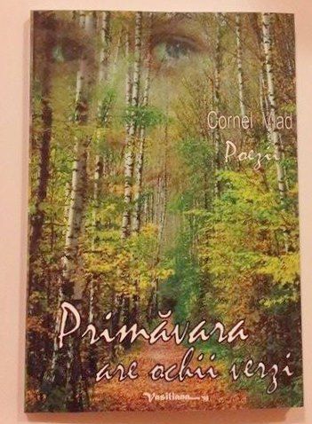 Cartea Poezii. Primavara Are Ochii Verzi - Cornel Vlad de Poezii. Primavara Are Ochii Verzi - Cornel Vlad
