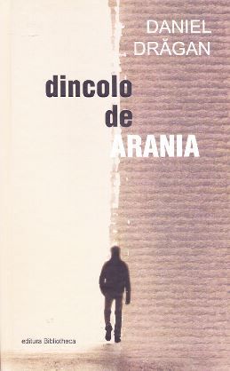 Cartea Dincolo de Arania - Daniel Dragan de Dincolo de Arania - Daniel Dragan