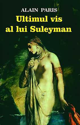 Cartea Ultimul vis al lui Suleyman - Alain Paris de Ultimul vis al lui Suleyman - Alain Paris