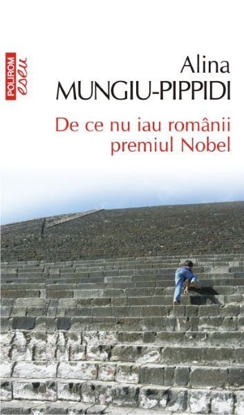 Cartea De ce nu iau romanii premiul Nobel - Alina Mungiu-Pippidi de Alina Mungiu-Pippidi