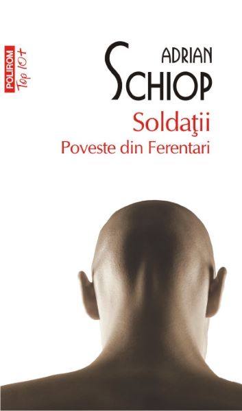 Cartea Soldatii. Poveste din Ferentari - Adrian Schiop de Adrian Schiop