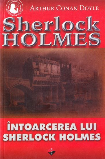 Cartea Intoarcerea lui Sherlock Holmes - Arthur Conan Doyle de Intoarcerea lui Sherlock Holmes - Arthur Conan Doyle