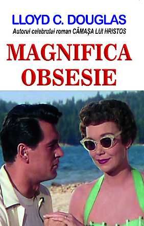 Cartea Magnifica obsesie - Lloyd C. Douglas de Lloyd C. Douglas