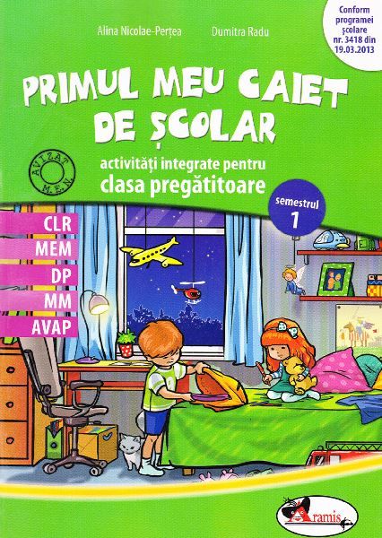 Cartea Primul meu caiet de scolar. Activitati integrate pentru clasa pregatitoare - Alina Nicolae-Pertea, Dumitra Radu de Dumitra Radu