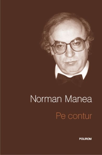 Cartea Pe contur - Norman Manea de Pe contur - Norman Manea
