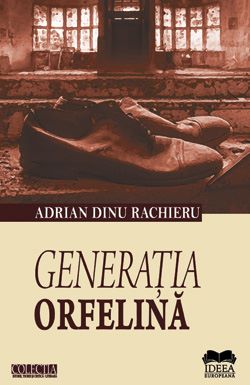 Cartea Generatia Orfelina  Adrian Dinu Rachieru