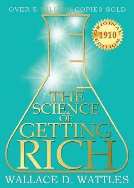Cartea The Science of Getting Rich: 1910 Original Edition - Wallace D Wattles, Czechowski Michael de The Science of Getting Rich: 1910 Original Edition - Wallace D Wattles, Czechowski Michael