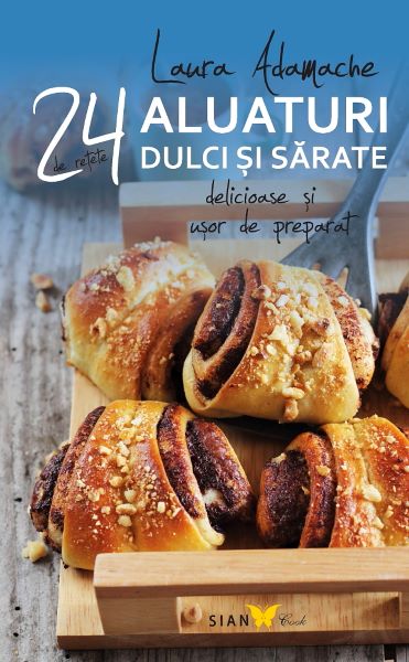 Cartea 24 de retete: Aluaturi dulci si sarate - Laura Adamache de 24 de retete: Aluaturi dulci si sarate - Laura Adamache
