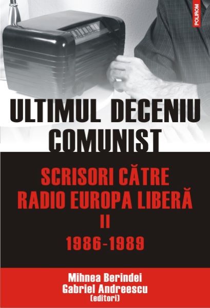 Cartea Ultimul deceniu comunist Vol.2: Scrisoare catre radio Europa libera 1986-1989 - Mihnea Berindei de Mihnea Berindei