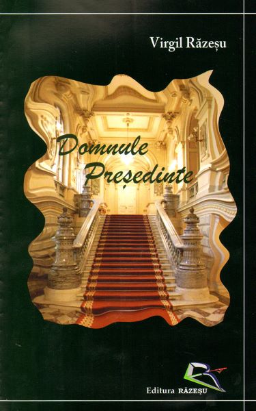 Cartea Domnule Presedinte - Virgil Razesu de Gil