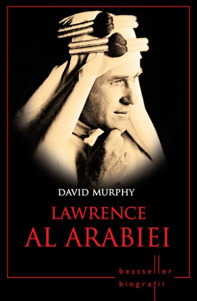 Cartea Lawrence Al Arabiei - David Murphy de David