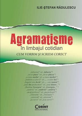 Cartea Agramatisme In Limbajul Cotidian - IliE-Stefan Radulescu