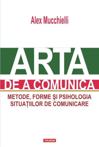 Cartea Arta de a comunica - Alex Mucchielli de Alex Mucchielli