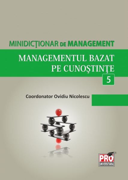 Cartea Minidictionar De Management 5: Managementul Bazat Pe Cunostinte - Ovidiu Nicolescu de Ovidiu Nicolescu