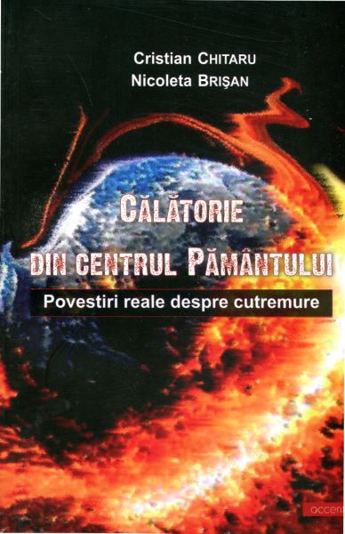Cartea Calatorie Din Centrul Pamantului - Cristian Chitaru, Nicoleta Brisan de Nico