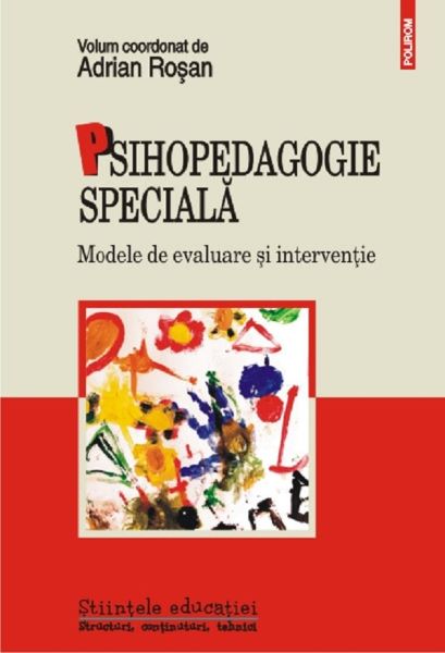 Cartea Psihopedagogia speciala. Modele de evaluare si interventie - Adrian Rosan de Adrian Rosan