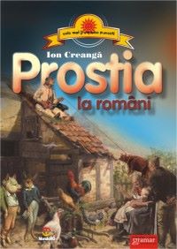Cartea Prostia la romani - Ion Creanga de Prostia la romani - Ion Creanga