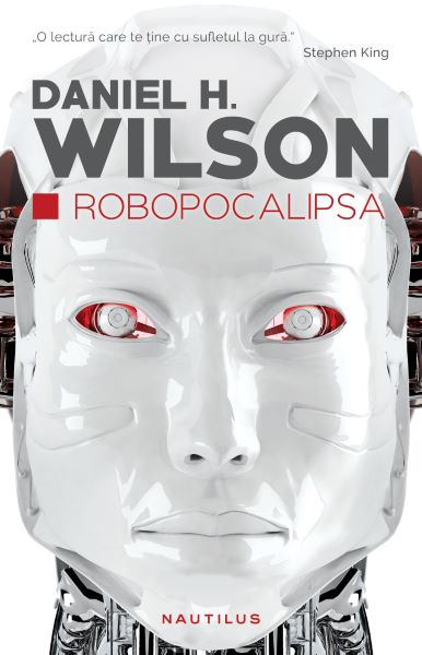 Cartea Robopocalipsa - Daniel H. Wilson de Robopocalipsa - Daniel H. Wilson