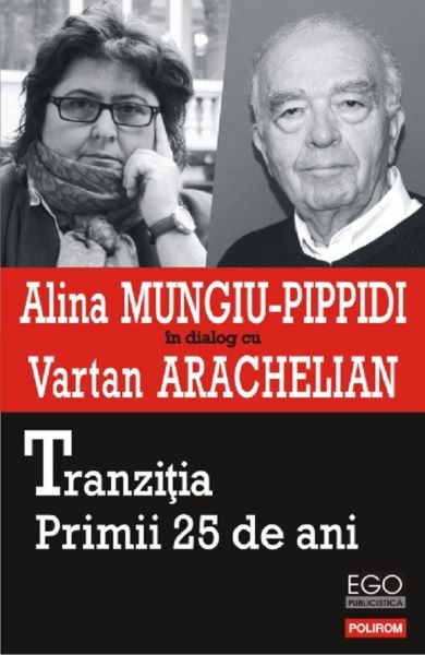 Cartea Tranzitia. Primii 25 de ani - Alina Mungiu-Pippidi, Vartan Arachelian de Alina Mungiu-Pippidi