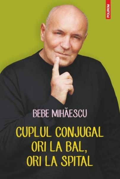 Cartea Cuplul conjugal, ori la bal, ori la spital - Bebe Mihaescu de Cuplul conjugal, ori la bal, ori la spital - Bebe Mihaescu
