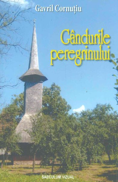Cartea Gandurile peregrinului - Gavril Cornutiu de Gandurile peregrinului - Gavril Cornutiu