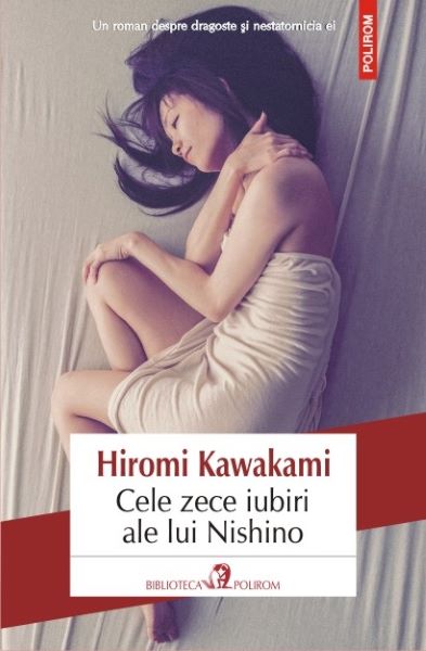 Cartea Cele zece iubiri ale lui Nishino - Hiromi Kawakami de Cele zece iubiri ale lui Nishino - Hiromi Kawakami