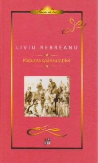 Cartea Padurea Spanzuratilor - Liviu Rebreanu de Padurea Spanzuratilor - Liviu Rebreanu