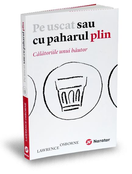 Cartea Pe uscat sau cu paharul plin - Lawrence Osborne de Lawrence Osborne