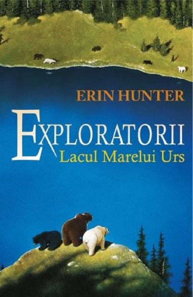 Cartea Exploratorii Vol.2: Lacul Marelui Urs - Erin Hunter de Exploratorii Vol.2: Lacul Marelui Urs - Erin Hunter