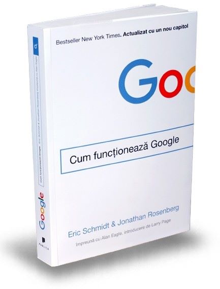 Cartea Cum functioneaza Google - Eric Schmidt, Jonathan Rosenberg de Berg
