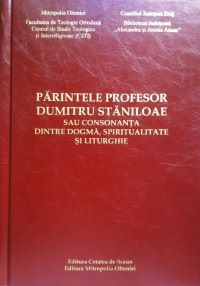 Cartea Parintele Profesor Dumitru Staniloaie Sau Consonanta Dintre Dogma, Spiritualitate Si Liturghie - Nic de Parintele Profesor Dumitru Staniloaie Sau Consonanta Dintre Dogma, Spiritualitate Si Liturghie - Nic
