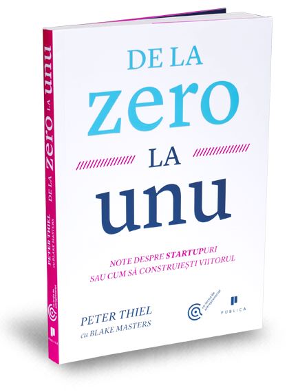 Cartea De la zero la unu - Peter Thiel cu Blake Masters de De la zero la unu - Peter Thiel cu Blake Masters