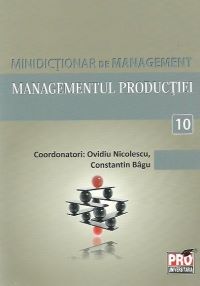 Cartea Minidictionar De Management 10: Managementul Productiei - Ovidiu Nicolescu de Ovidiu Nicolescu