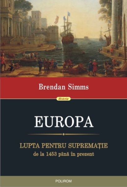 Cartea Europa. Lupta pentru suprematie de la 1453 pana in prezent - Bredan Simms de MMS