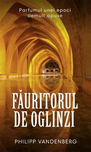 Cartea Fauritorul De Oglinzi - Philipp Vandenberg de Berg