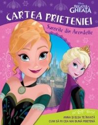Cartea Disney regatul de gheata. Cartea prieteniei. Surorile din Arendelle de Disney