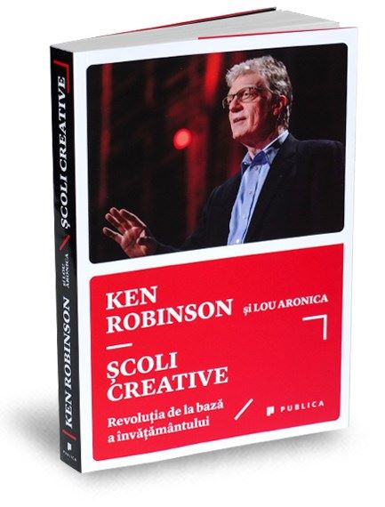 Cartea Scoli creative - Ken Robinson si Lou Aronica de Ken Robinson