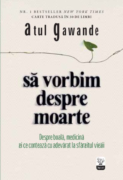 Cartea Sa Vorbim Despre Moarte - Atul Gawande de Atul Gawande