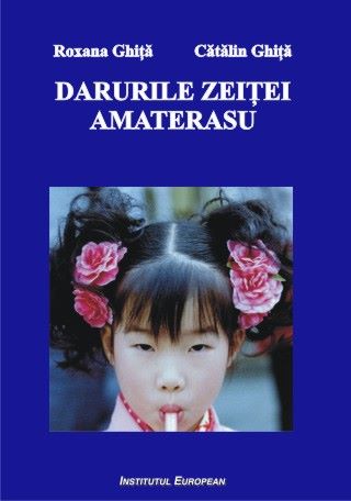 Cartea Darurile Zeitei Amaterasu - Roxana Ghita, Catalin Ghita de Darurile Zeitei Amaterasu - Roxana Ghita, Catalin Ghita