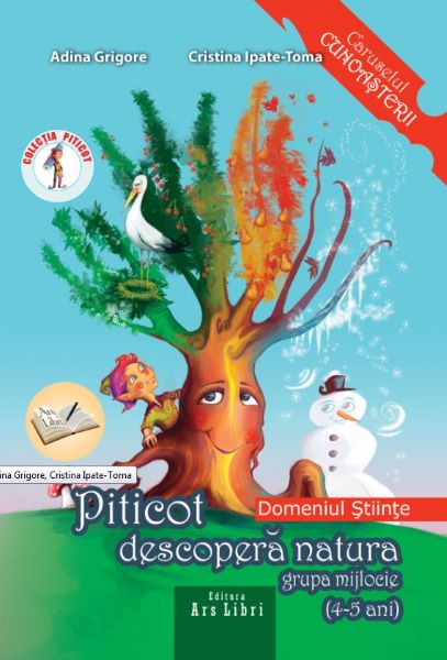 Cartea Piticot descopera natura - Grupa Mijlocie 4-5 ani - Adina Grigore, Cristina Ipate-Toma de Grig
