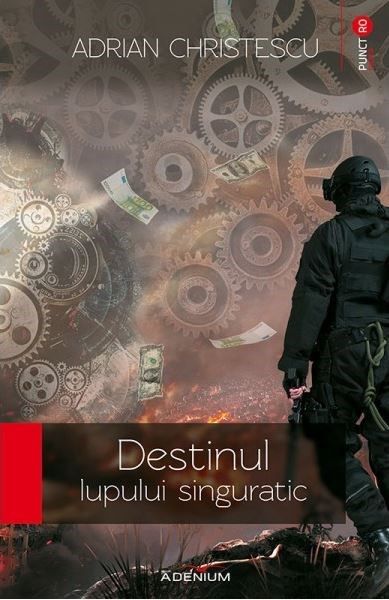 Cartea Destinul lupului singuratic - Adrian Christescu de Destinul lupului singuratic - Adrian Christescu