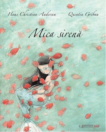 Cartea Mica sirena - Hans Christian Andersen, Quentin Greban de Mica sirena - Hans Christian Andersen, Quentin Greban