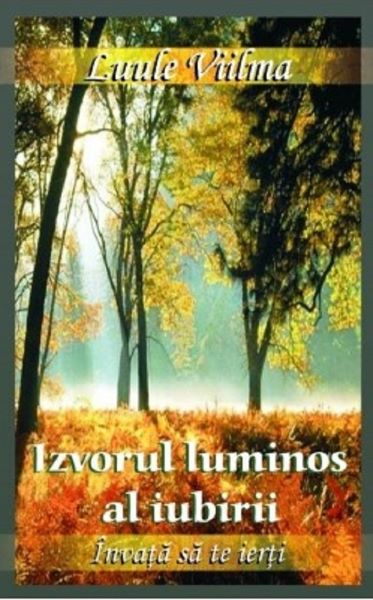 Cartea Izvorul luminos al iubirii - Luule Viilma de Luule Viilma