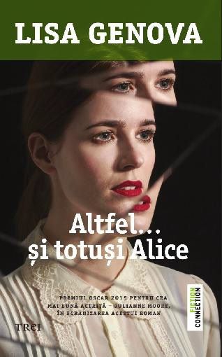 Cartea Altfel... si totusi Alice - Lisa Genova de Lisa Genova