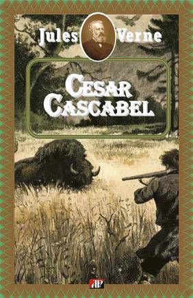 Cartea Cesar Cascabel - Jules Verne de Jules Verne