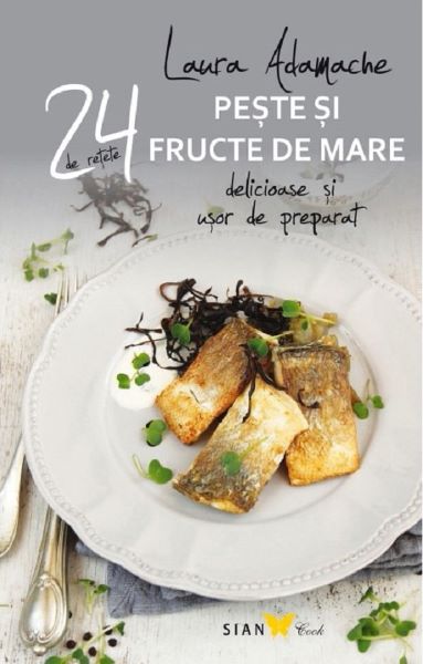Cartea 24 de retete: Peste si fructe de mare delicioase si usor de preparat - Laura Adamache de 24 de retete: Peste si fructe de mare delicioase si usor de preparat - Laura Adamache