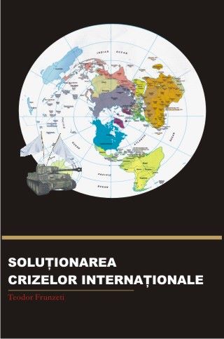 Cartea Solutionarea Crizelor Internationale - Teodor Frunzeti de Solutionarea Crizelor Internationale - Teodor Frunzeti